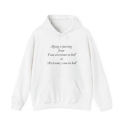 Aging is passing from 'I am awesome in bed 'to 'Awesome, i am in bed' Adult Hoodie