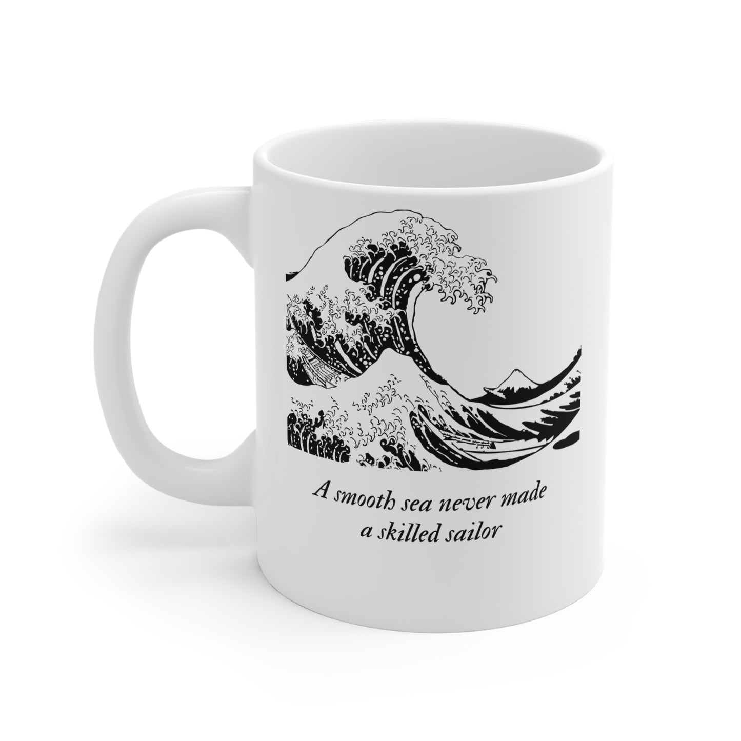 A Smooth Sea Never Made a Skilled Sailor Mug