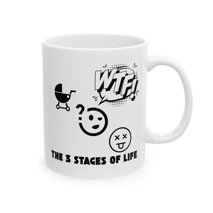 The 3 Stages Of Life - Birth - WTF - Death Mug