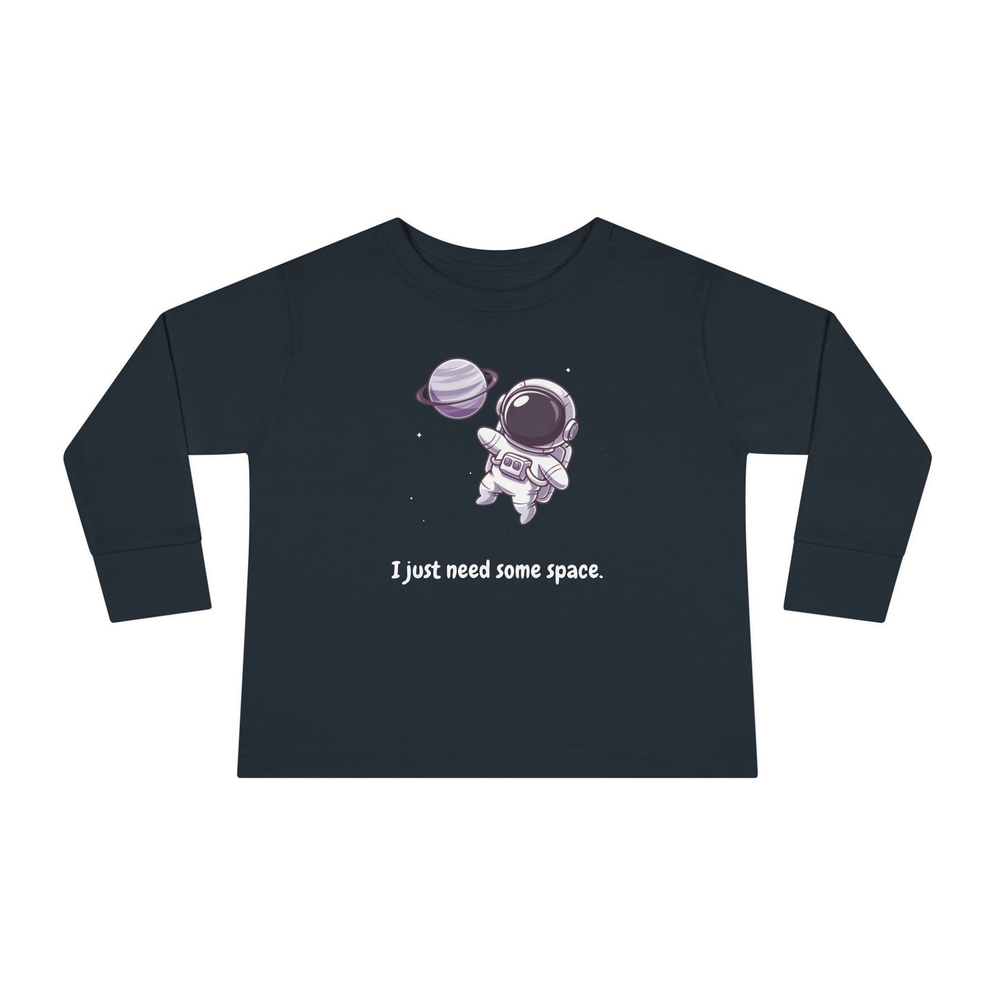 I Just Need Some Space Toddler Long Sleeve T-shirt