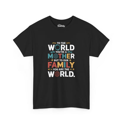 To The World You're a Mother But To Our Family You Are The World Adult T-shirt