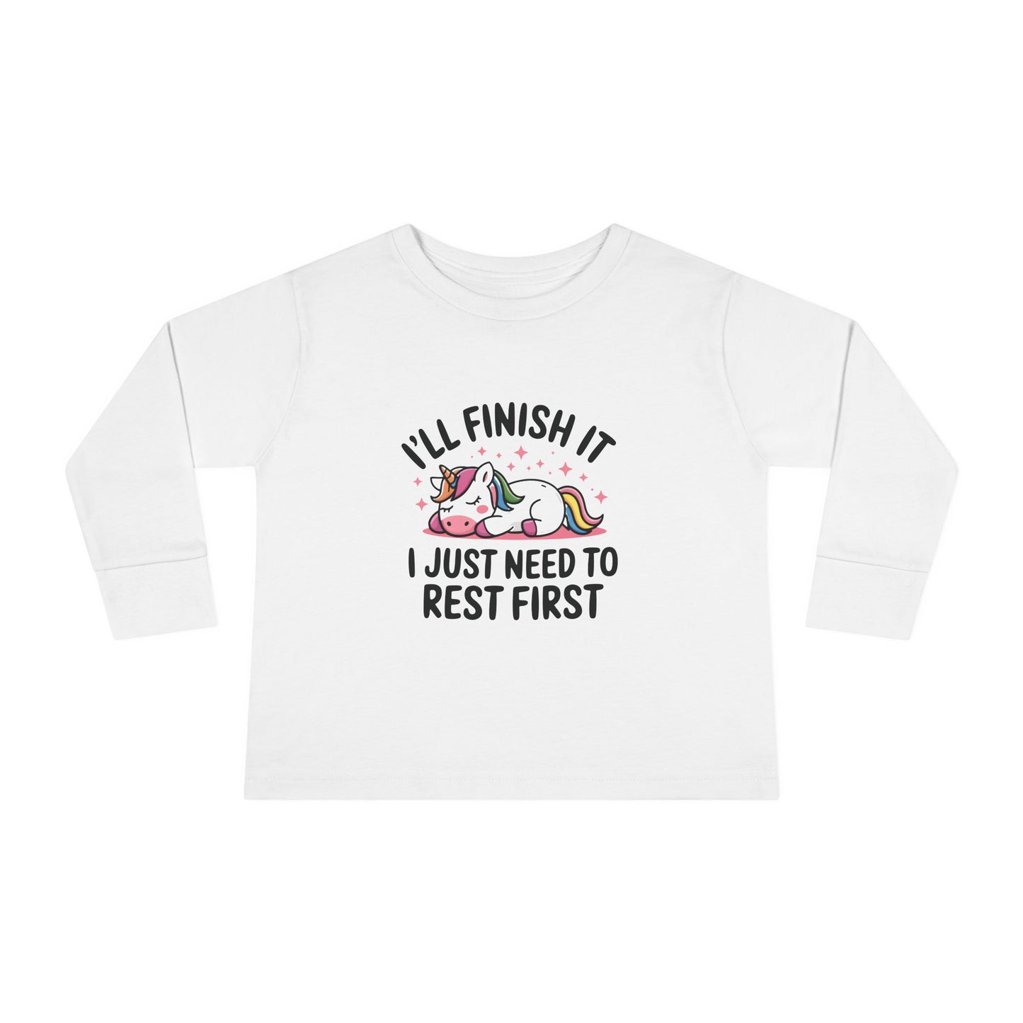 I'll Finish It I Just Need To Rest First Toddler Long Sleeve T-shirt