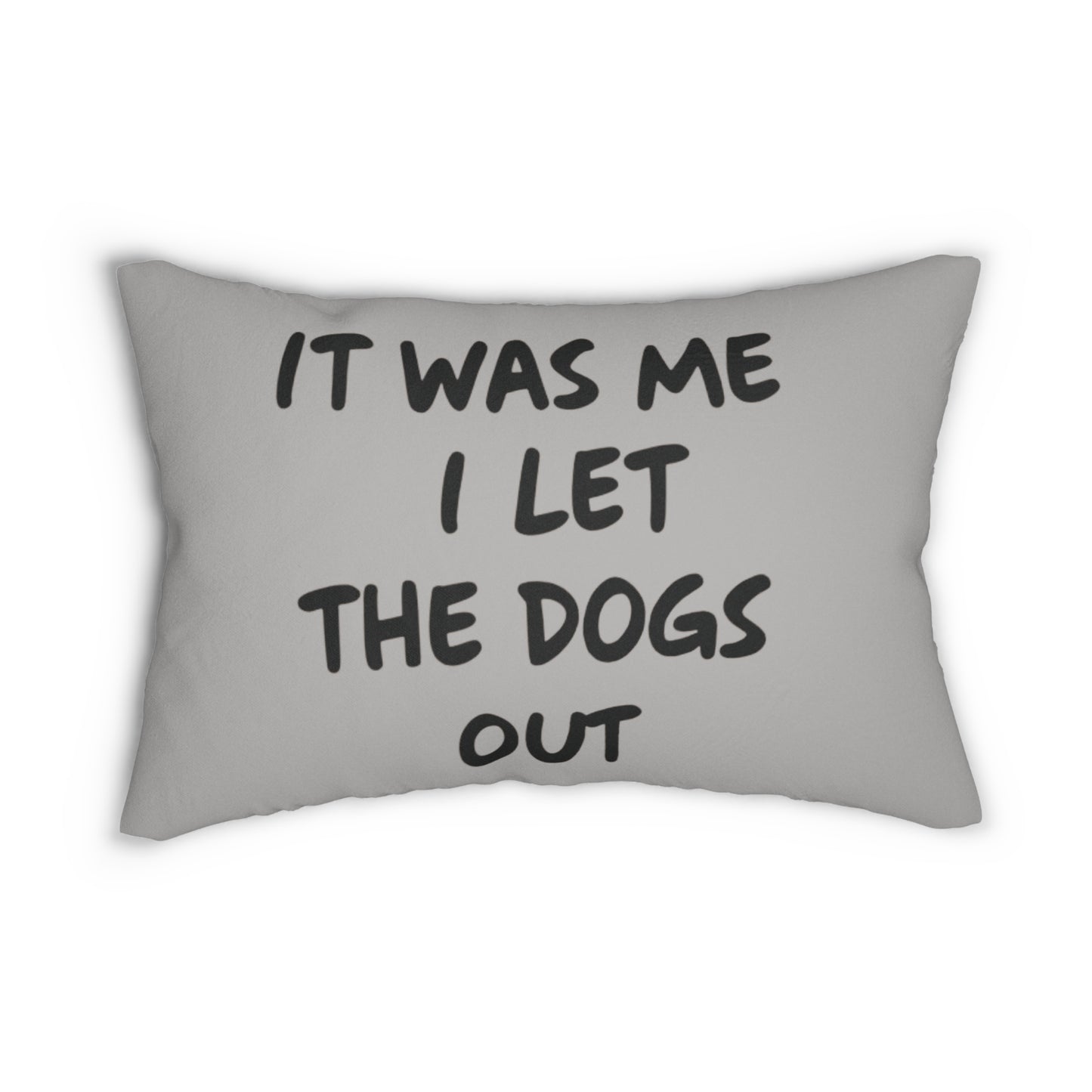 It was Me I Let The Dogs Out Pillow