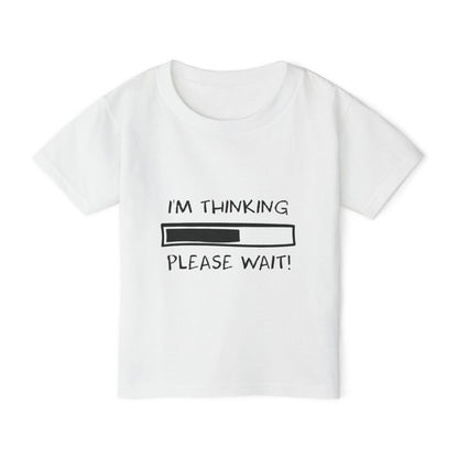 I'm Thinking, Please Wait! Toddler T-shirt