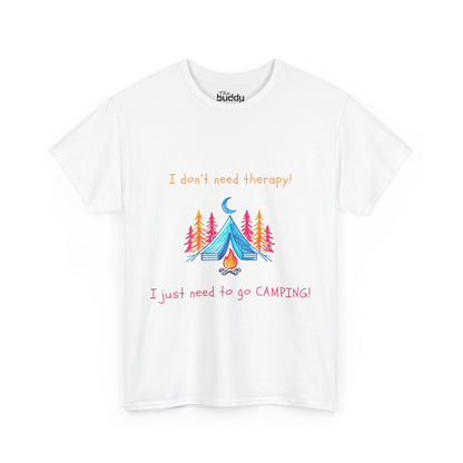 I Don't Need Therapy! I Just Need To Go CAMPING! Adult T-shirt