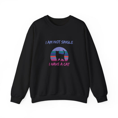 I Am Not Single, I Have a Cat Adult Sweatshirt