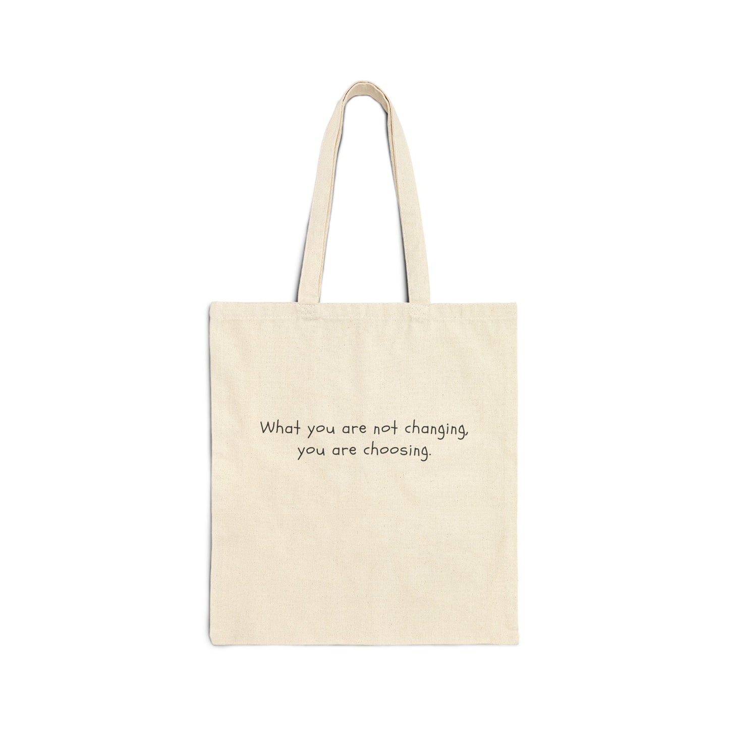 What You Are Not Changing, You Are Choosing. Bag