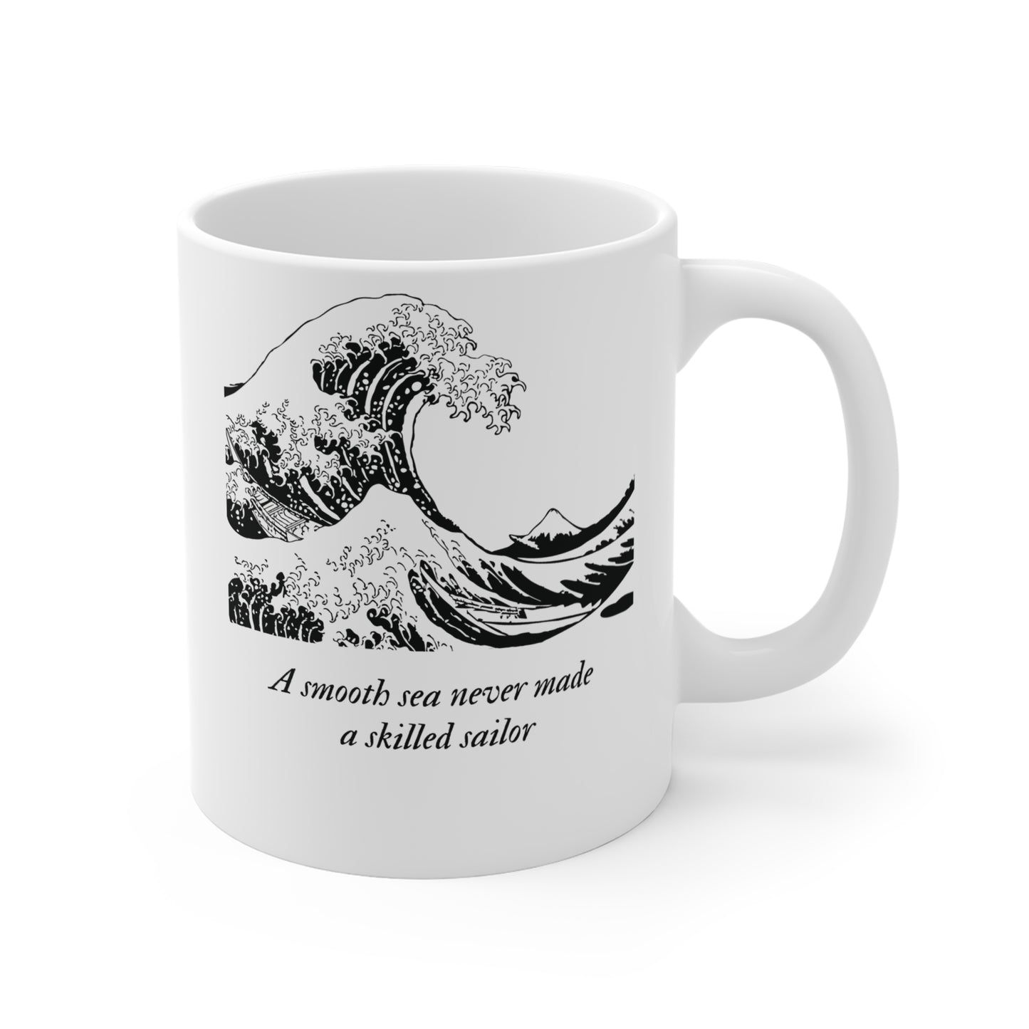 A Smooth Sea Never Made a Skilled Sailor Mug