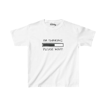 I'm Thinking, Please Wait! Kids/Teen T-shirt