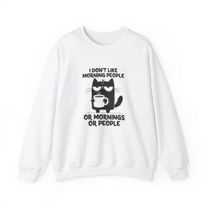 I Don't Like Morning People Or Mornings Or People Adult Sweatshirt