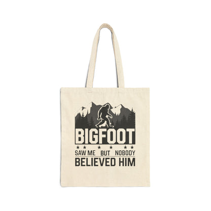 BIGFOOT Saw Me But Nobody Believed Him Bag