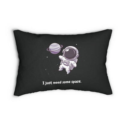 I Just Need Some Space Pillow