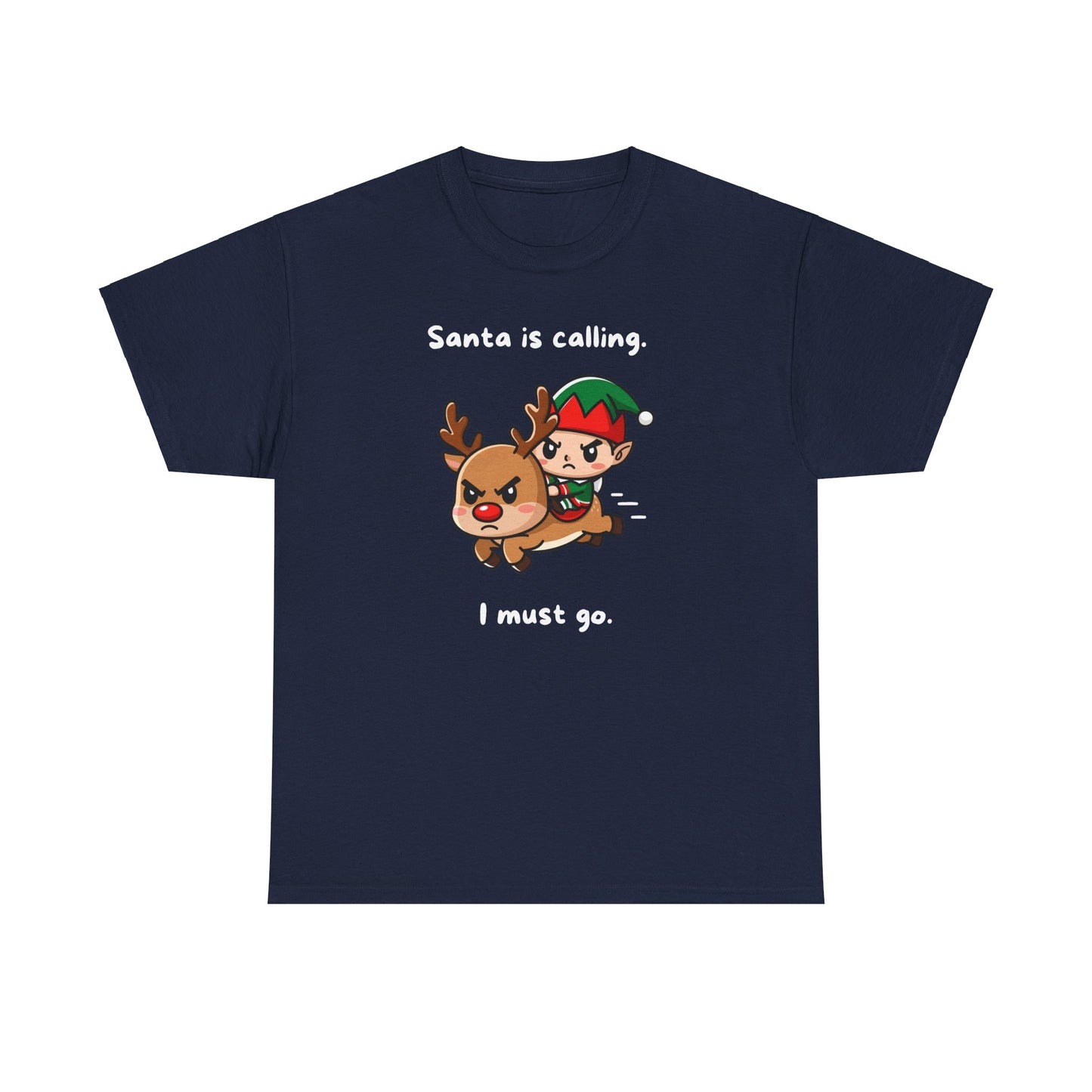 Santa Is Calling I Must Go Adult T-Shirt