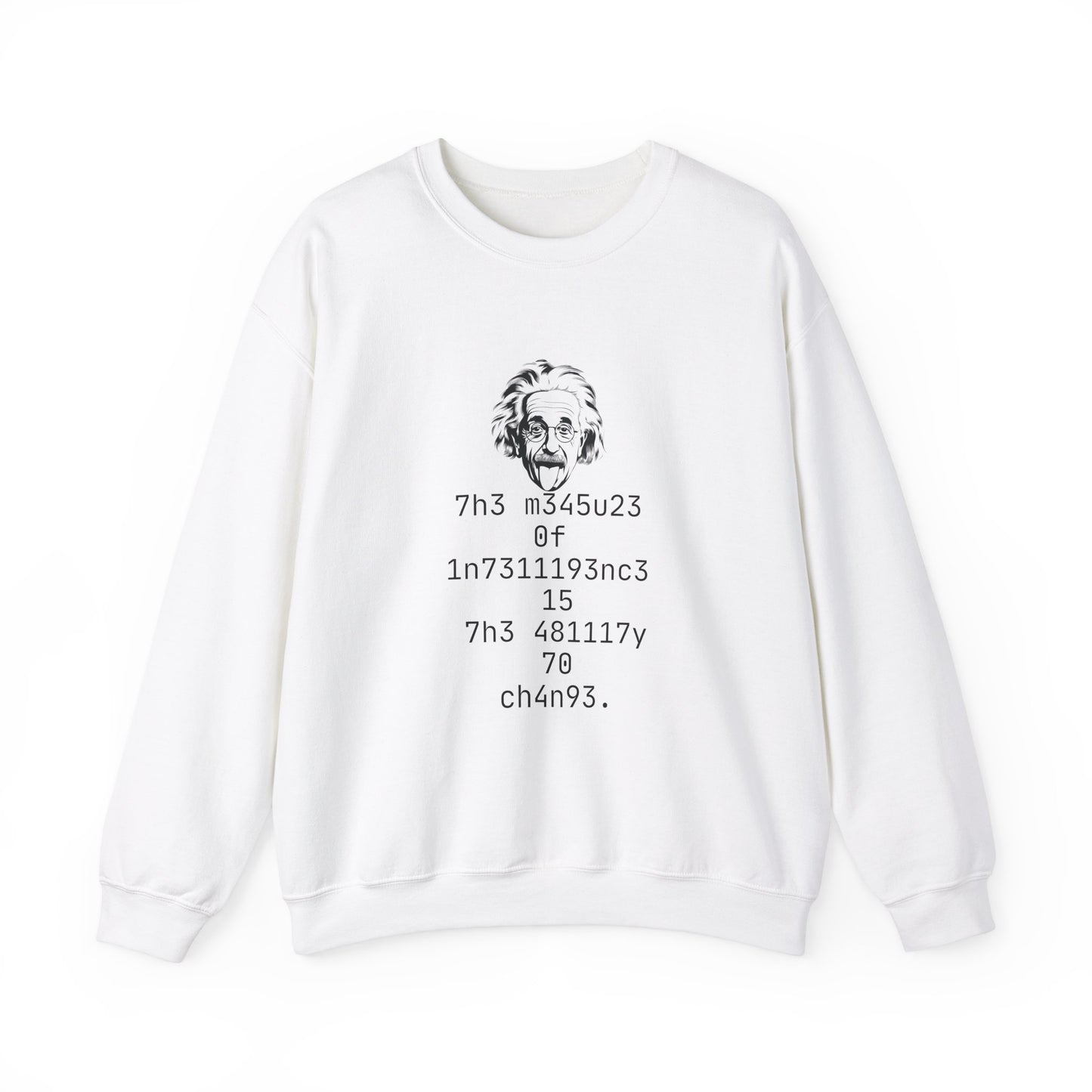 The Measure Of Intelligence Is The Ability To Change Adult Sweatshirt