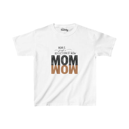 Mom is just a reflection of WOW Kids/Teen T-shirt