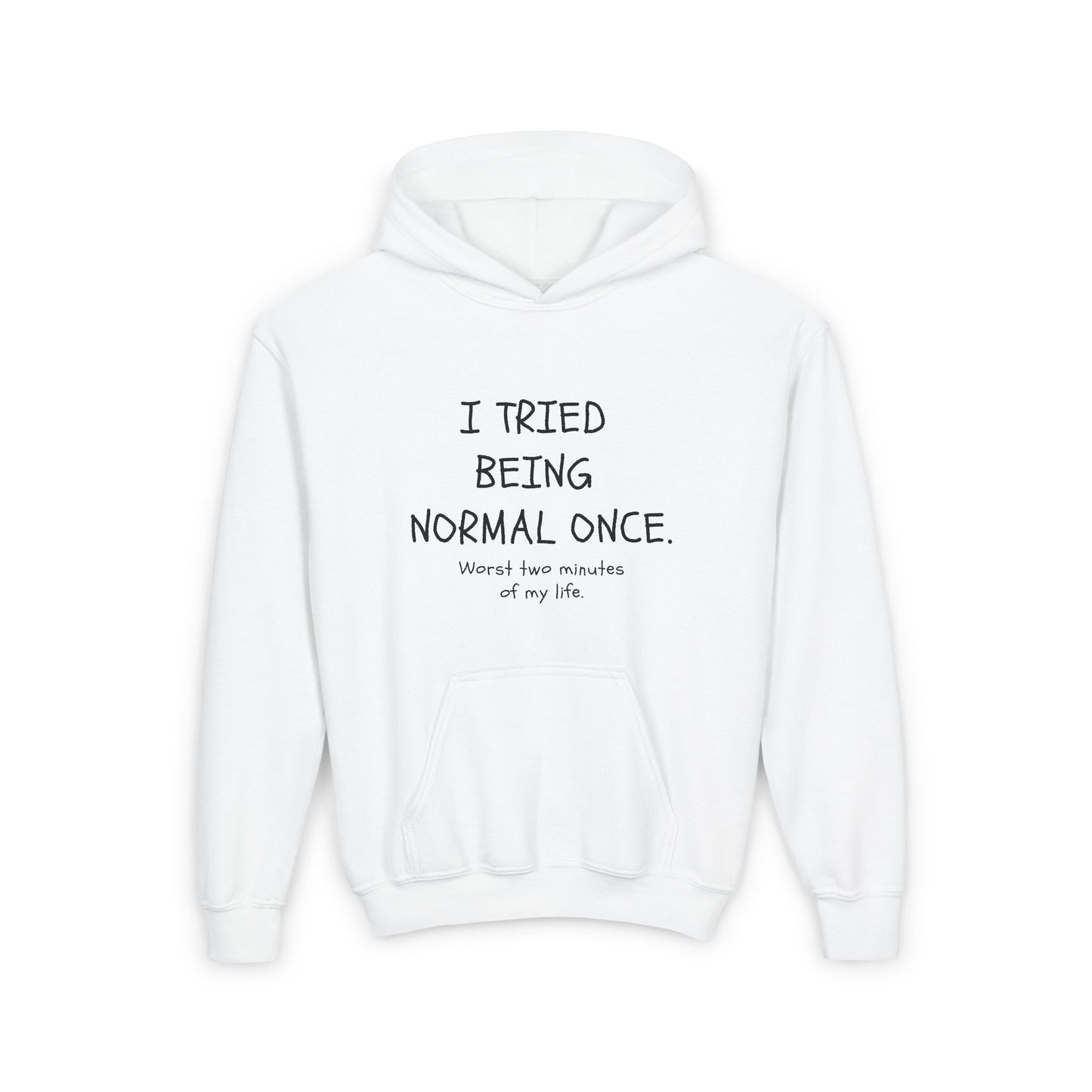 I Tried Being Normal Once. Worst Two Minutes Of My Life. Kids/Teen Hoodie