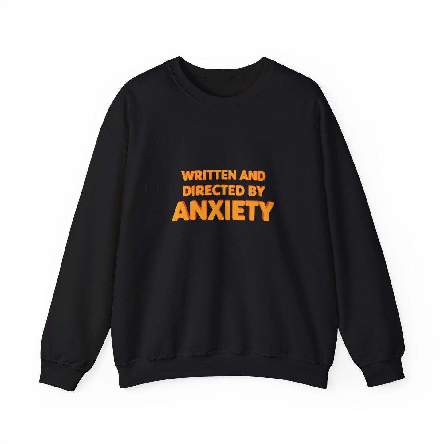 Written And Directed By Anxiety Adult Sweatshirt