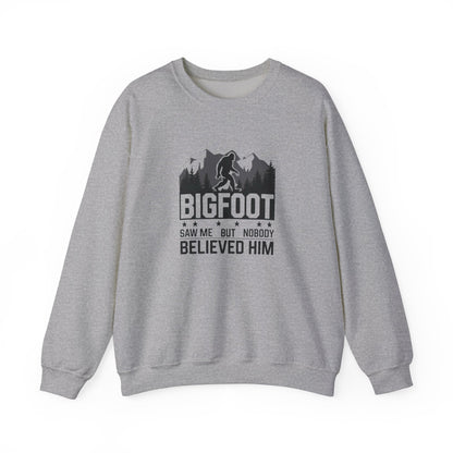 BIGFOOT Saw Me But Nobody Believed Him Adult Sweatshirt