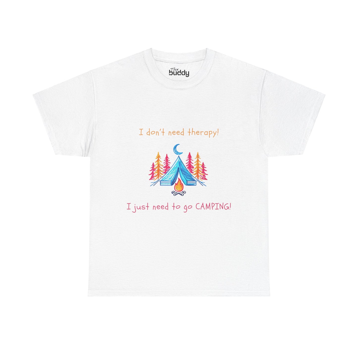 I Don't Need Therapy! I Just Need To Go CAMPING! Adult T-shirt