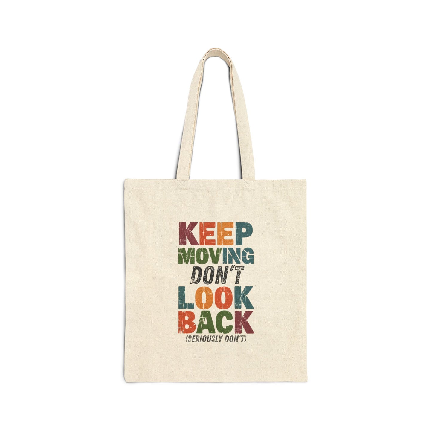 Keep Moving Don't Look Back (Seriously Don't)  Bag