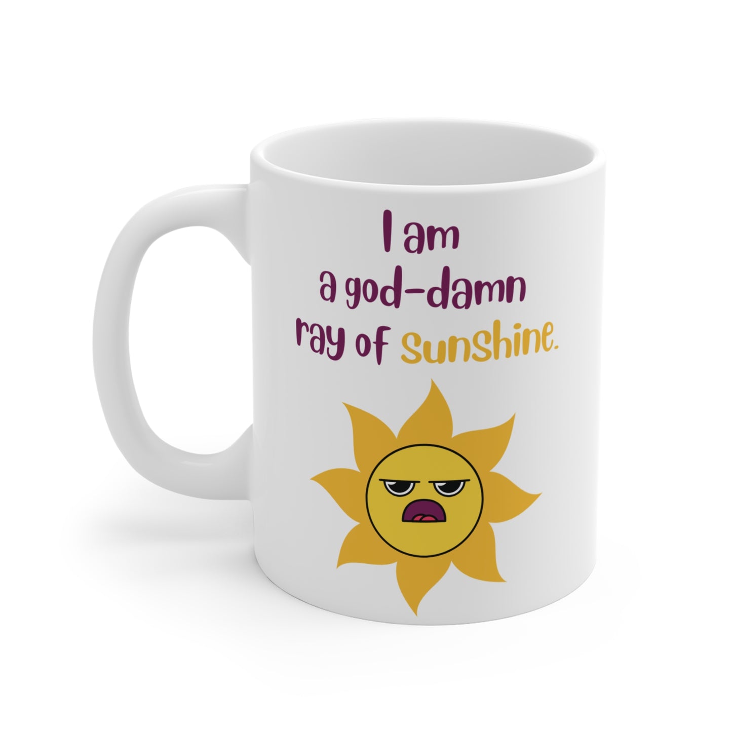 I Am A God Damn Ray of Sunshine Mug