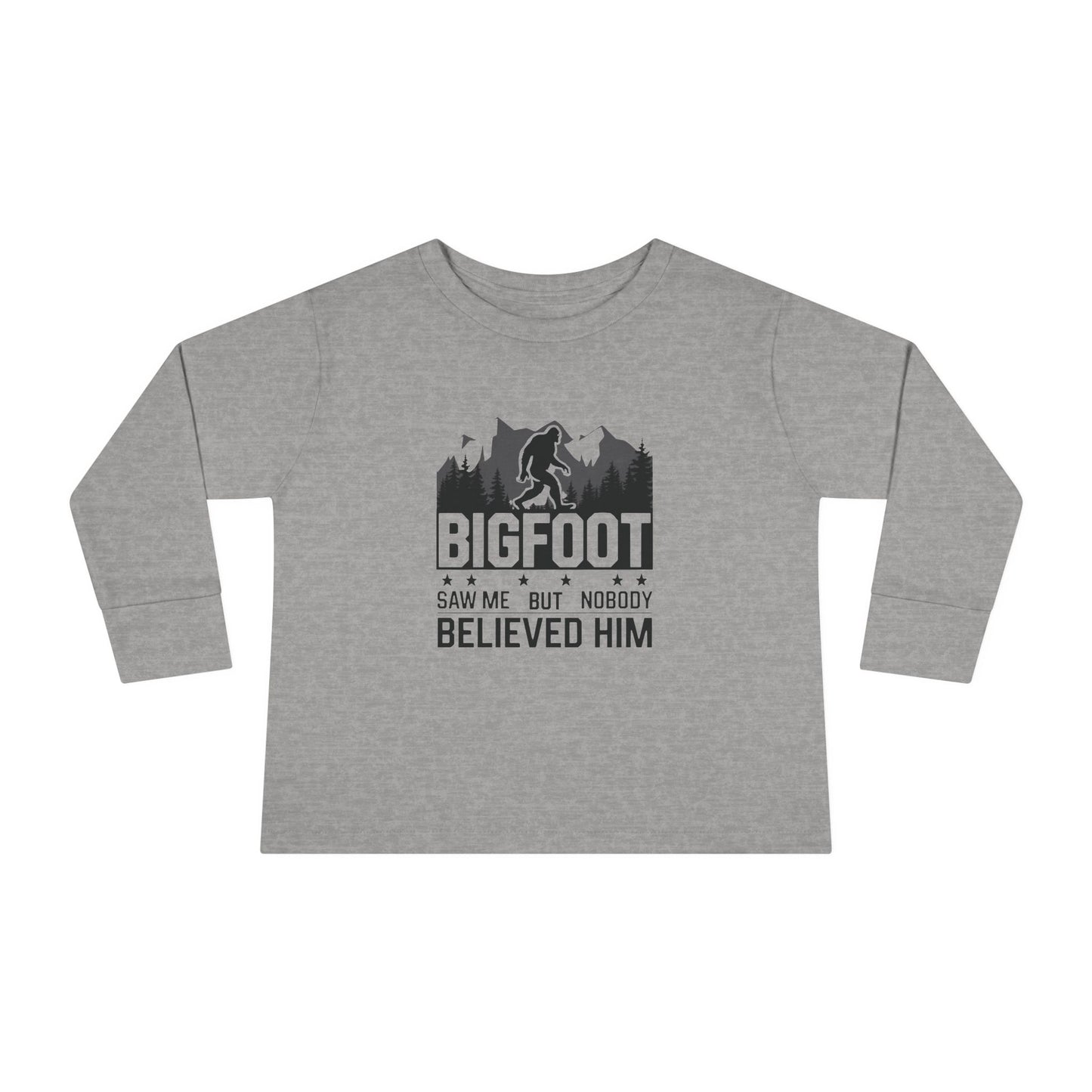 BIGFOOT Saw Me But Nobody Believed Him Toddler Long Sleeve T-shirt