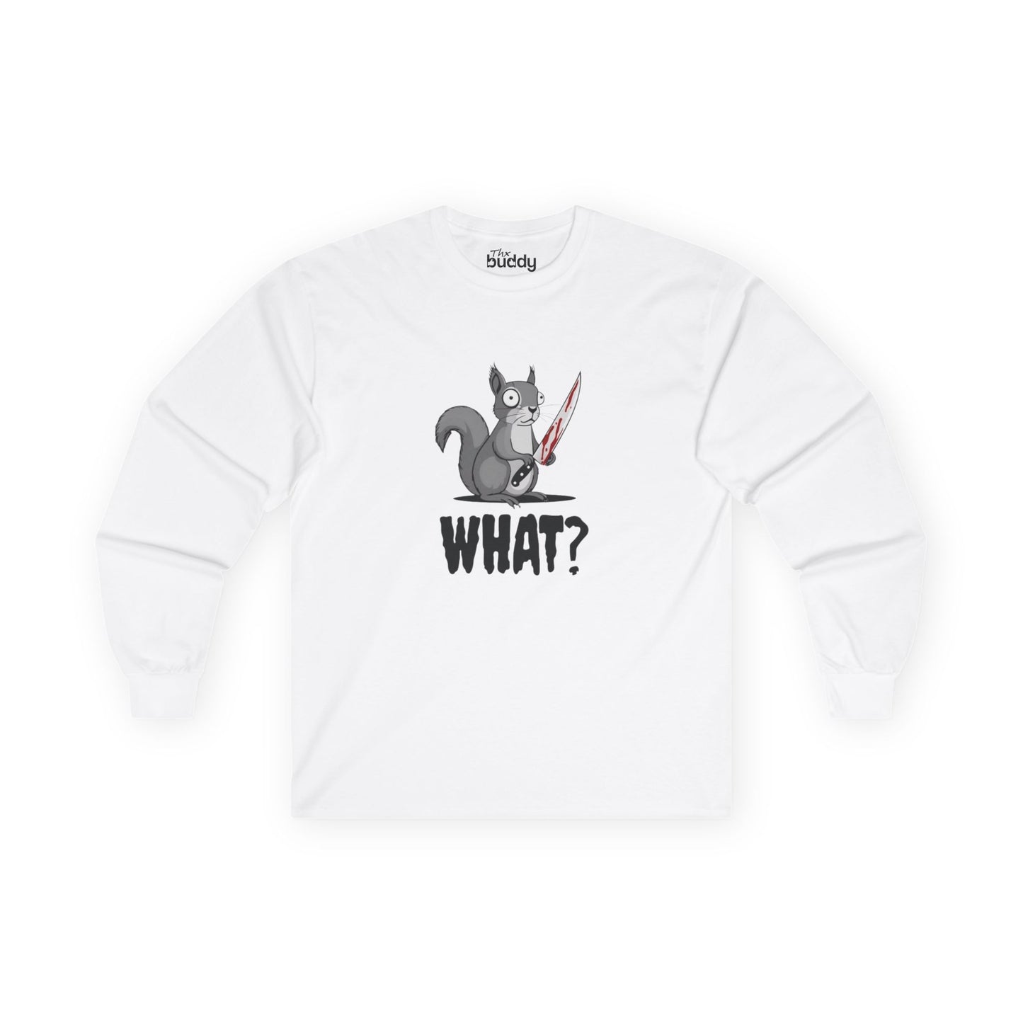 What? Adult Long Sleeve T-shirt