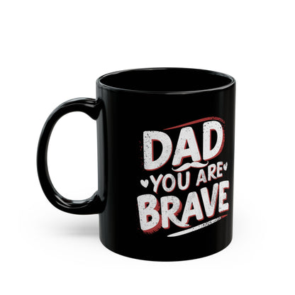 Dad You Are Brave Mug