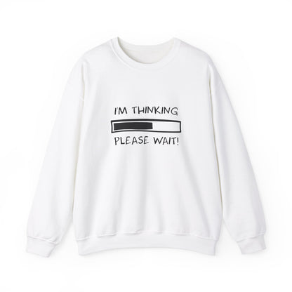 I'm Thinking, Please Wait! Adult Sweatshirt