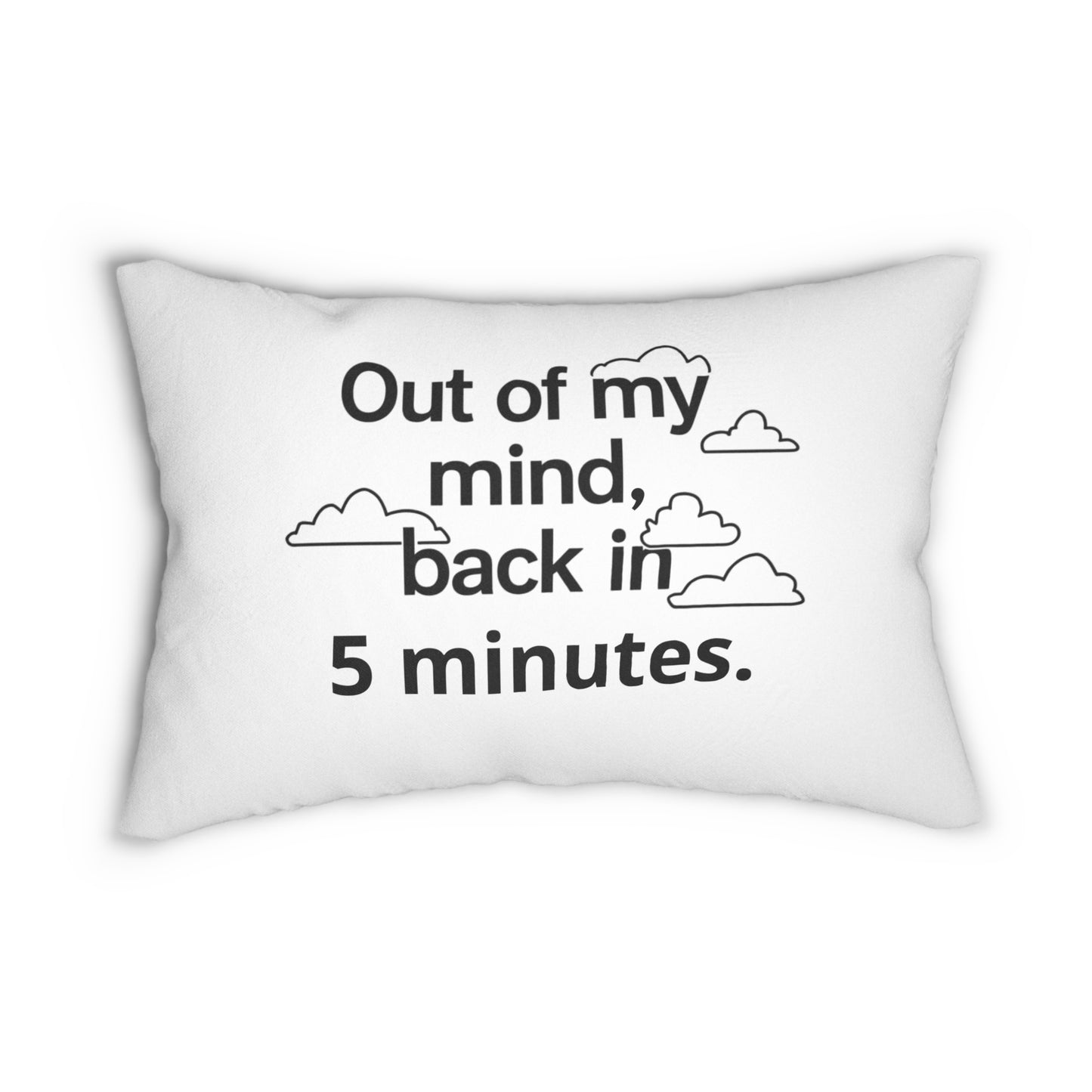 Out Of My Mind, Back In 5 Minutes Pillow