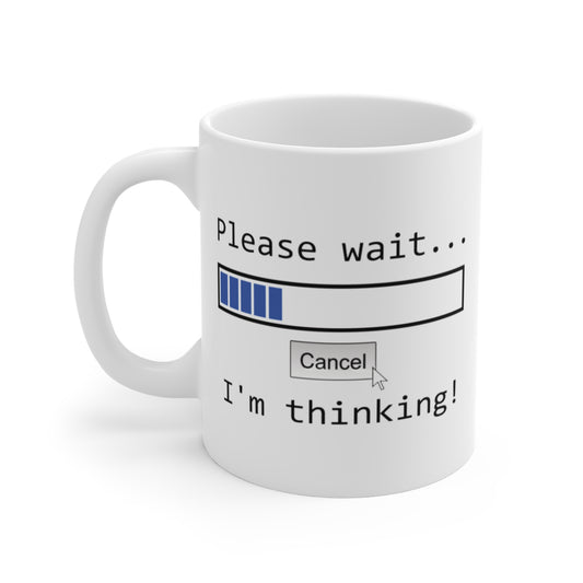 Please Wait I Am Thinking Mug