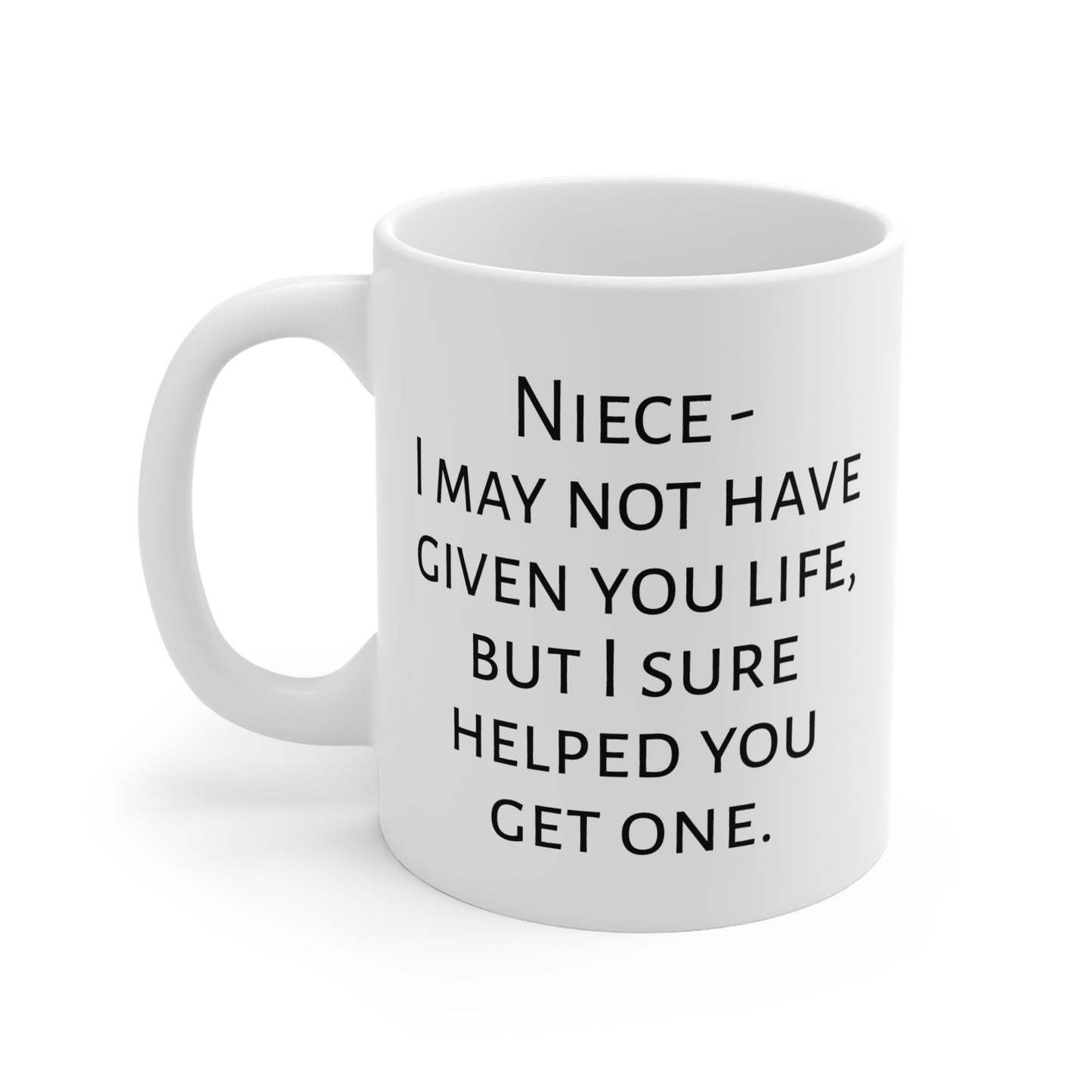 I Helped You Get A Life Mug For Niece