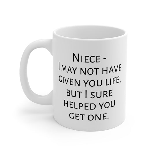 I Helped You Get A Life Mug For Niece