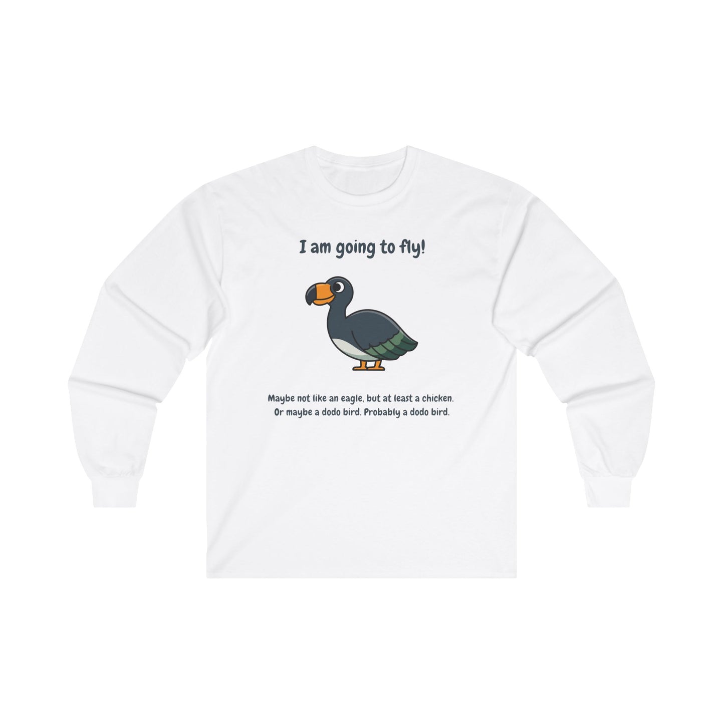 I'm Going To Fly (Like A Dodo Bird) Adult Long Sleeve T-Shirt