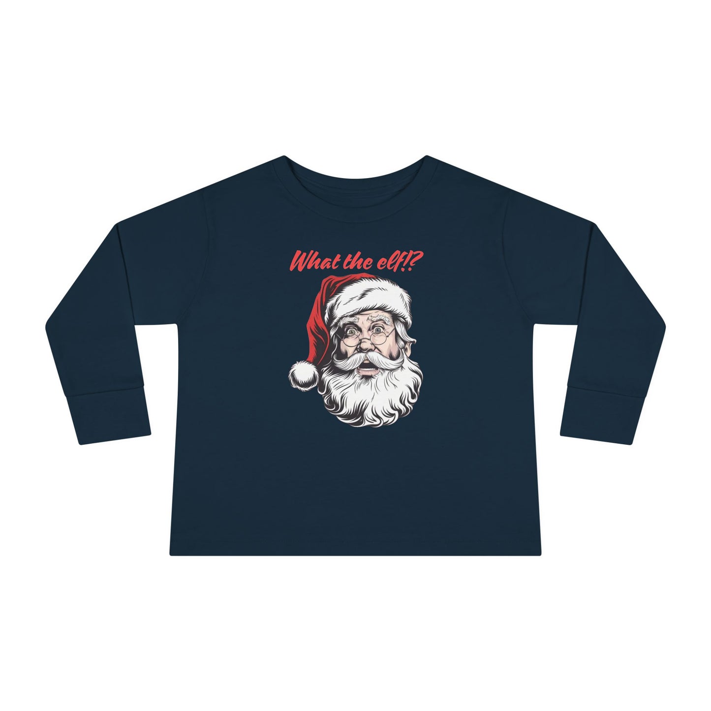 What The Elf!? Toddler Long Sleeve T-shirt