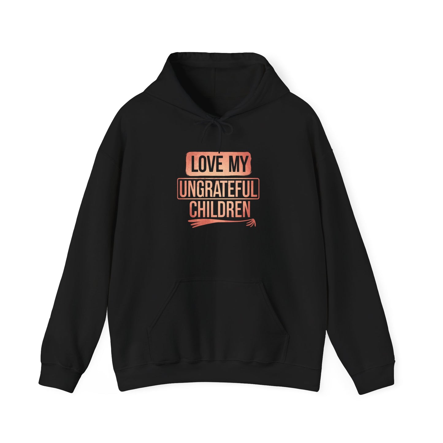 Love My Ungrateful Children Adult Hoodie