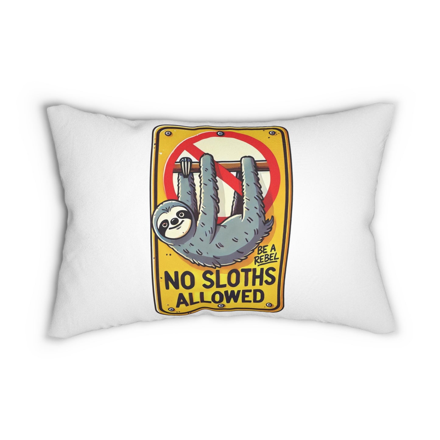 No Sloths Allowed, Be a Rebel Pillow