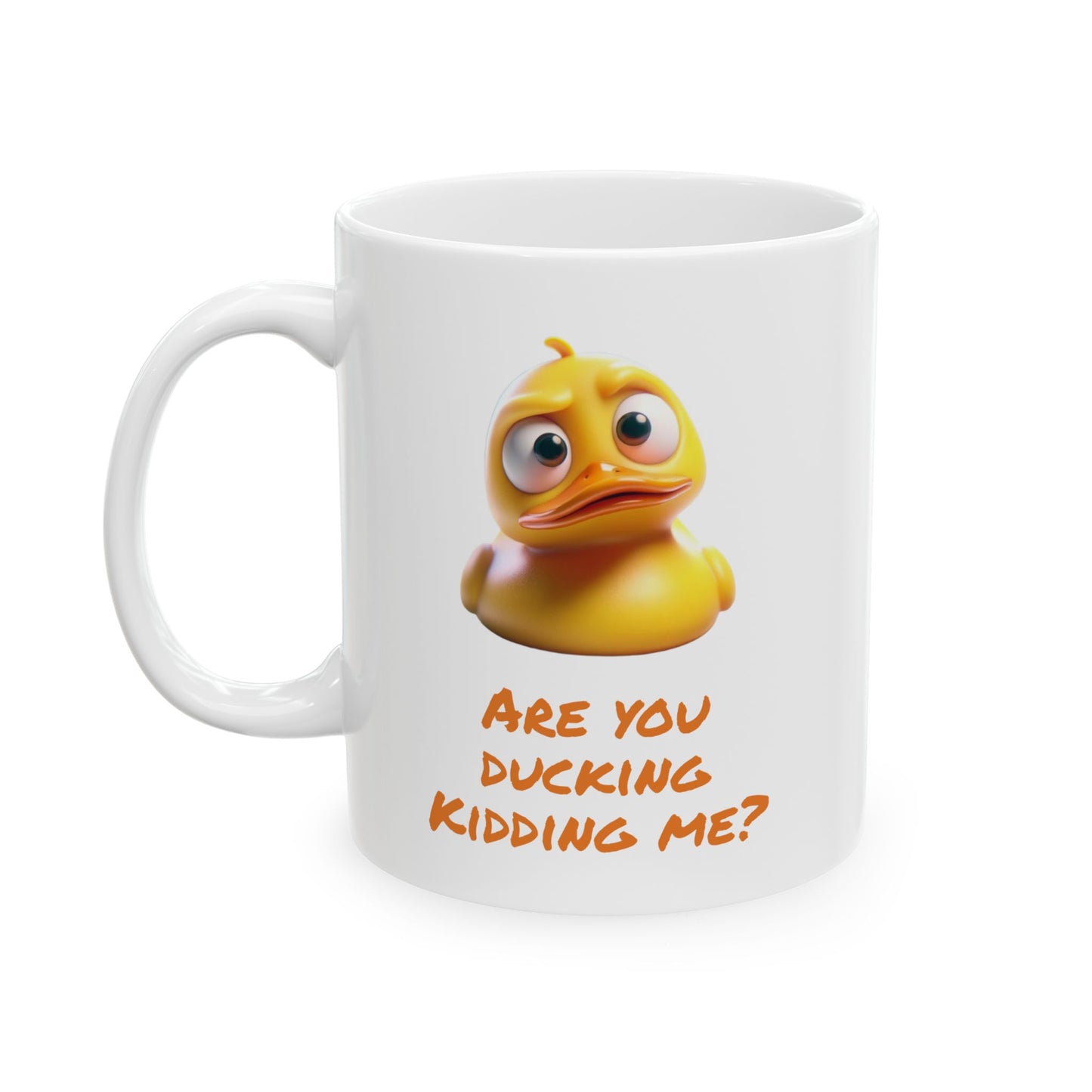 Are You Ducking Kidding Me Mug