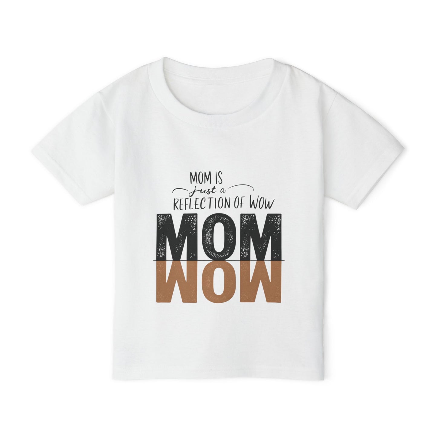 Mom is just a reflection of WOW Toddler T-shirt