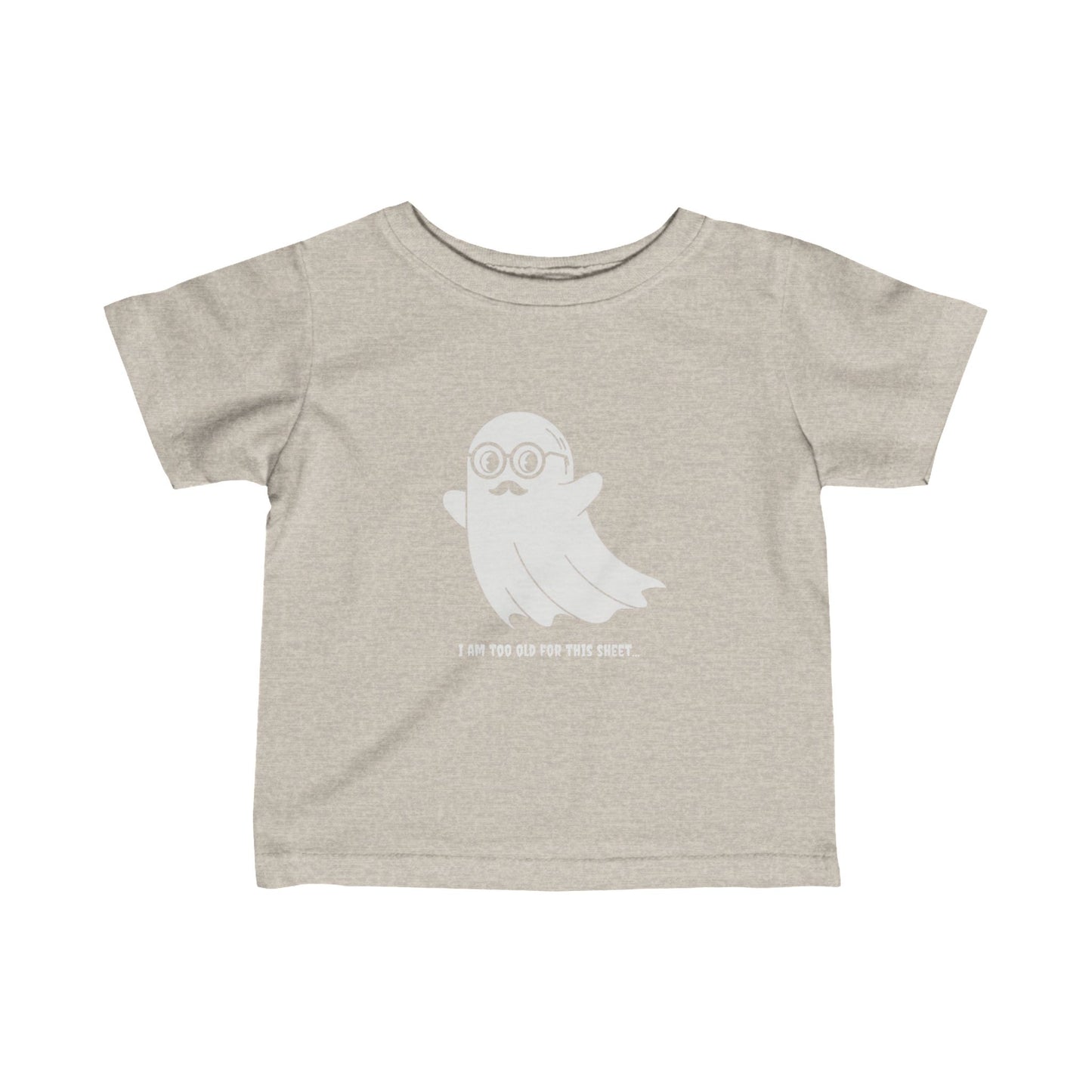 I Am Too Old For That Sheet Halloween Infant T-shirt