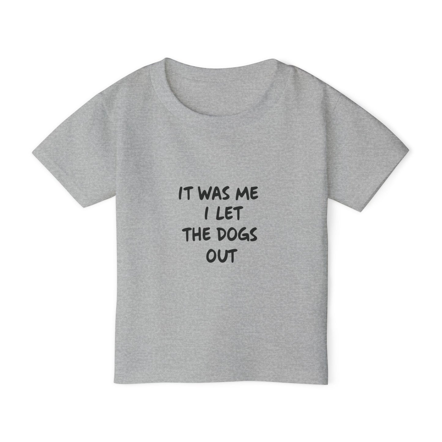 It was Me I Let The Dogs Out Toddler T-shirt