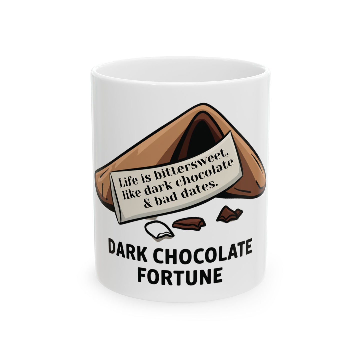 Life Is Bittersweet, Like Dark Chocolate & Bad Dates. Mug