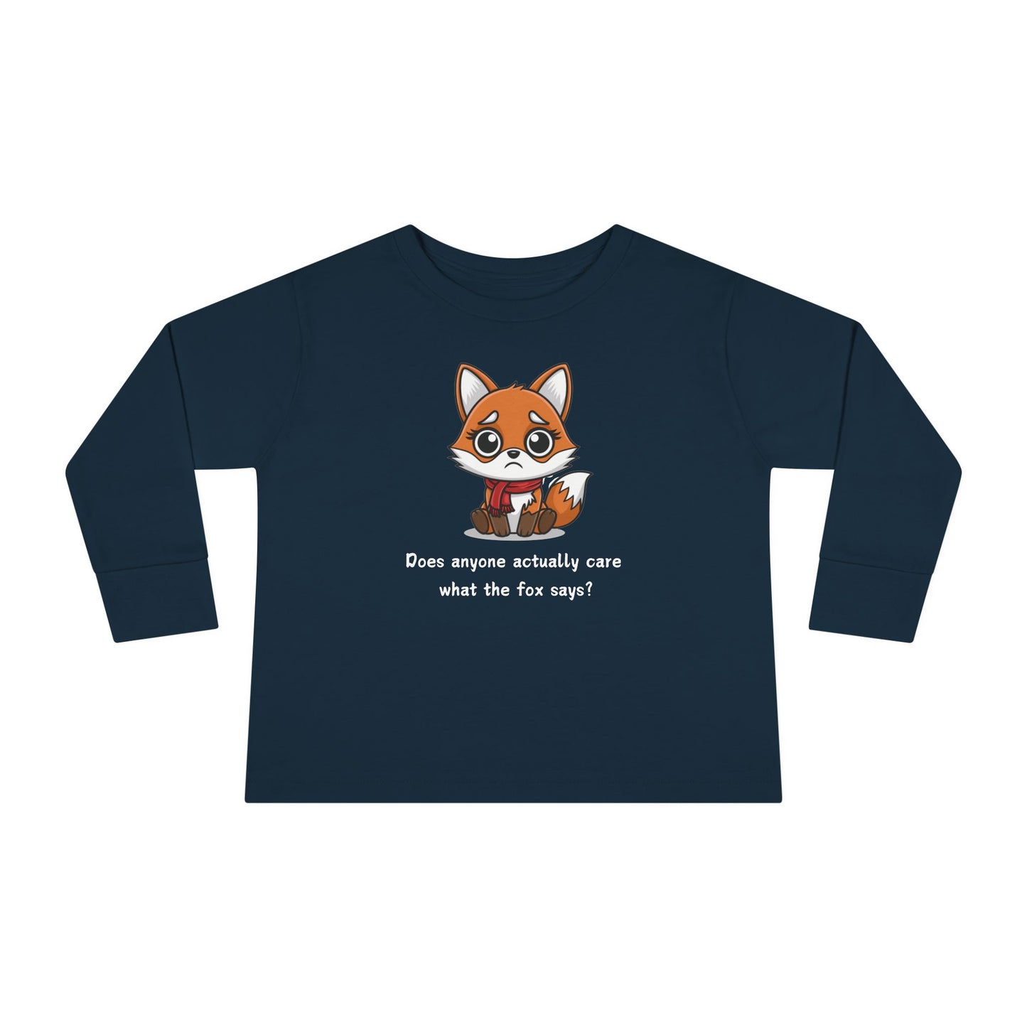 Does Anyone Actually Care What The Fox Says Toddler Long Sleeve T-shirt