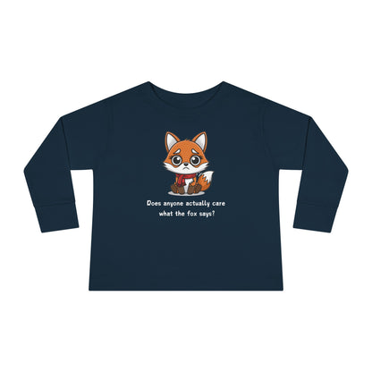 Does Anyone Actually Care What The Fox Says Toddler Long Sleeve T-shirt