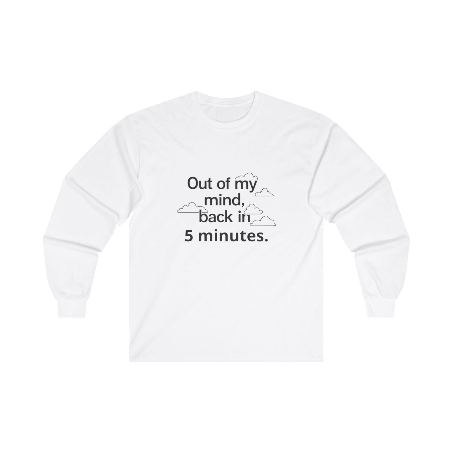 Out Of My Mind, Back In 5 Minutes Adult Long Sleeve T-shirt