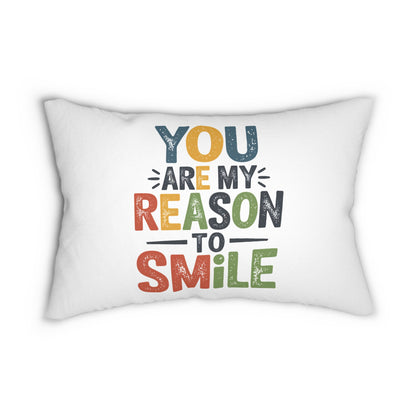 You Are My Reason To Smile Pillow