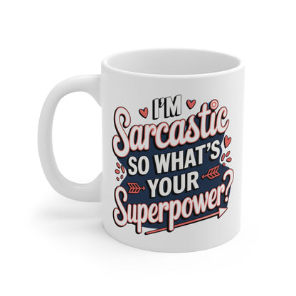 I'm Sarcastic So What's Your Superpower? Mug