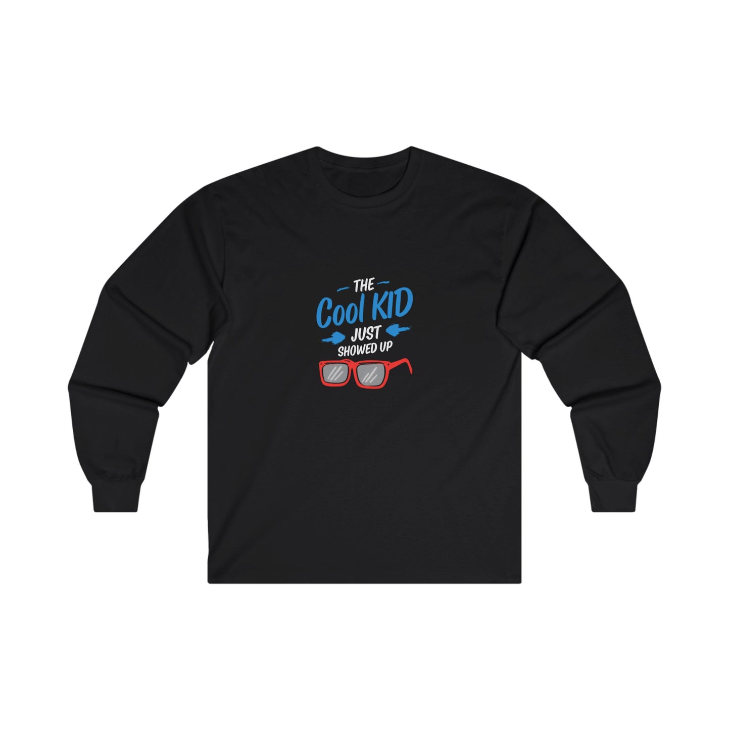 The Cool Kid Just Showed Up Adult Long Sleeve T-shirt