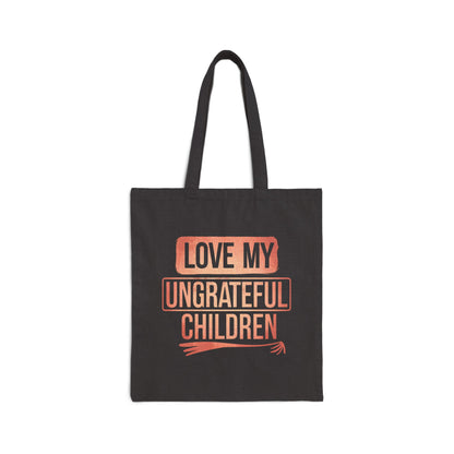 Love My Ungrateful Children Bag