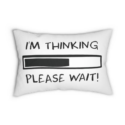 I'm Thinking, Please Wait! Pillow